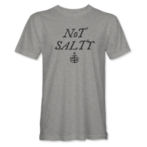 Not Salty - Unsalted Seas Tee